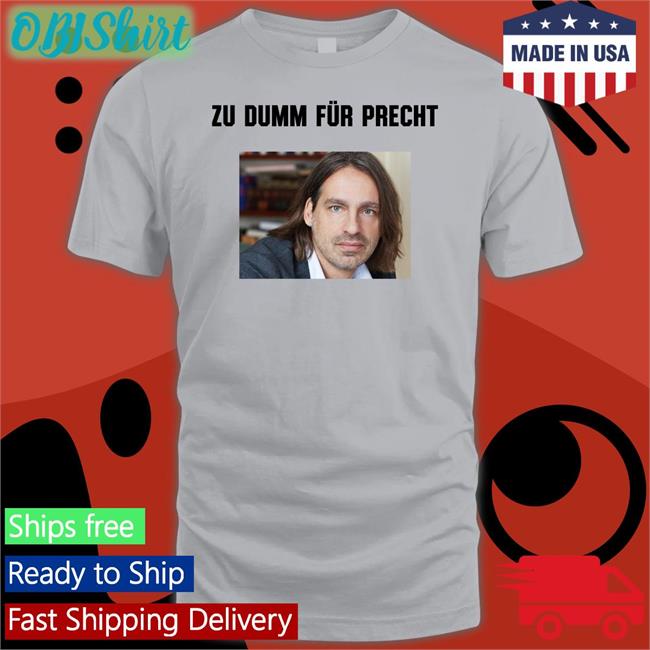 Richard David Zu Dumm Fur Precht T Shirts Marie Von Den Benken