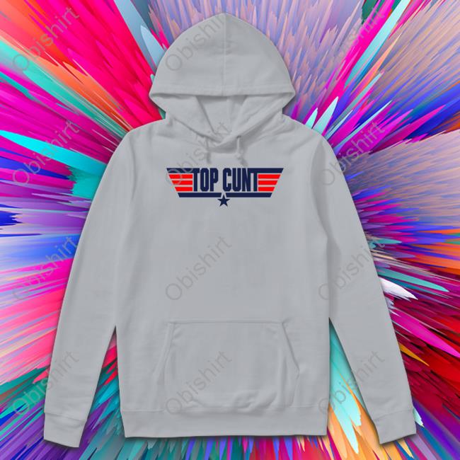 Poorly Translated ShirtsTop Cunt Hoodie Top Cunt T Shirt