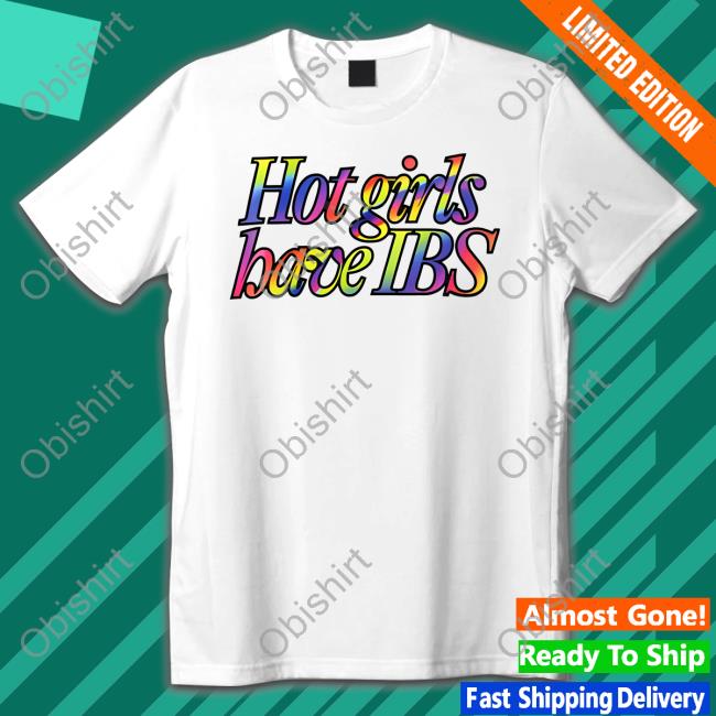 Willow Pill Hot Girls Have Ibs Shirt