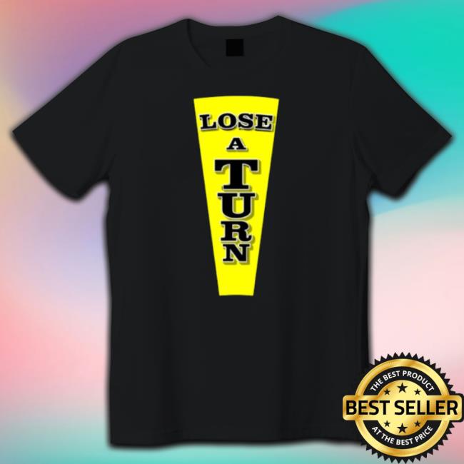 Wheel Of Fortune Lose A Turn Game Show Tv Shirt Wheel Of Fortune Lose A Turn Game Show Tv shirt