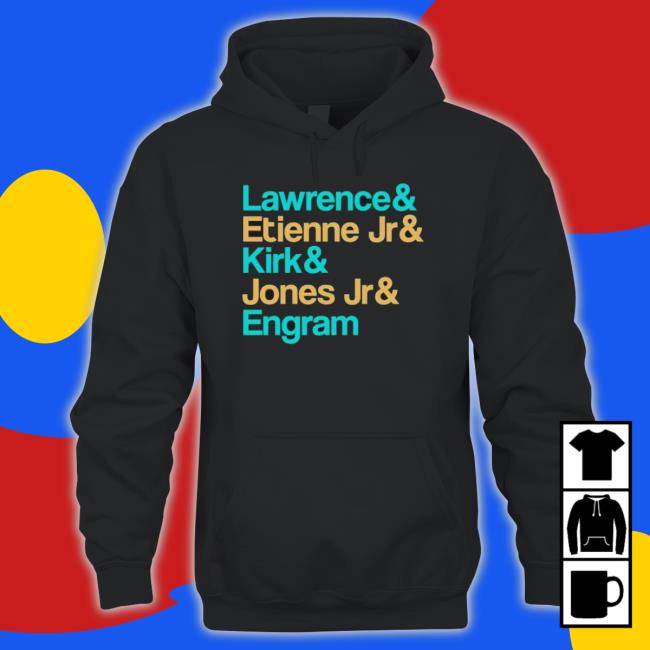 Awesome Lawrence And Etienne Jr And Kirk And Jones Jr And Engram Jacksonville Jags Sweatshirts Awesome Lawrence And Etienne Jr And Kirk And Jones Jr And Engram Jacksonville Jags T-shirt