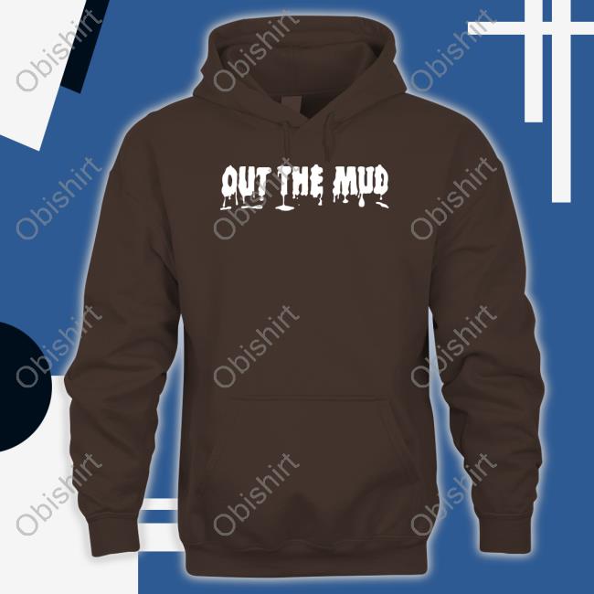 Out The Mud Shirt Out The Mud Long Sleeve Tee