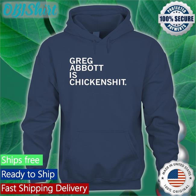 Brett Cross Greg Abbott Is Chickenshit Hoodie Brett Cross Greg Abbott Is Chickenshit Hoodie