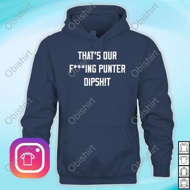 Michael Turner That's Our Fucking Punter Dipshit Shirt