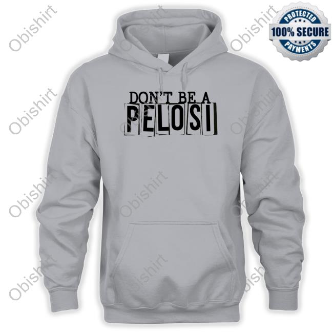 Clownworld Store Don't Be A Pelosi Shirt