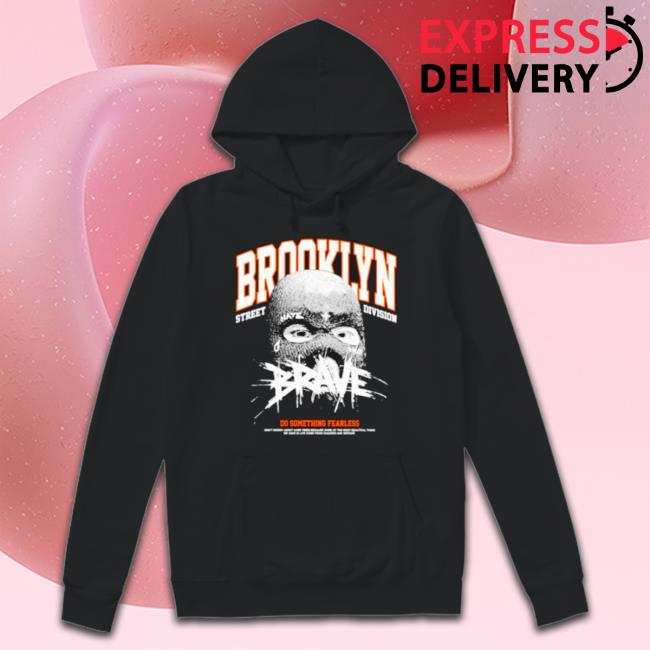 Premium Brooklyn Street Division Brave Do Something Fearless Hoodie Sweatshirt