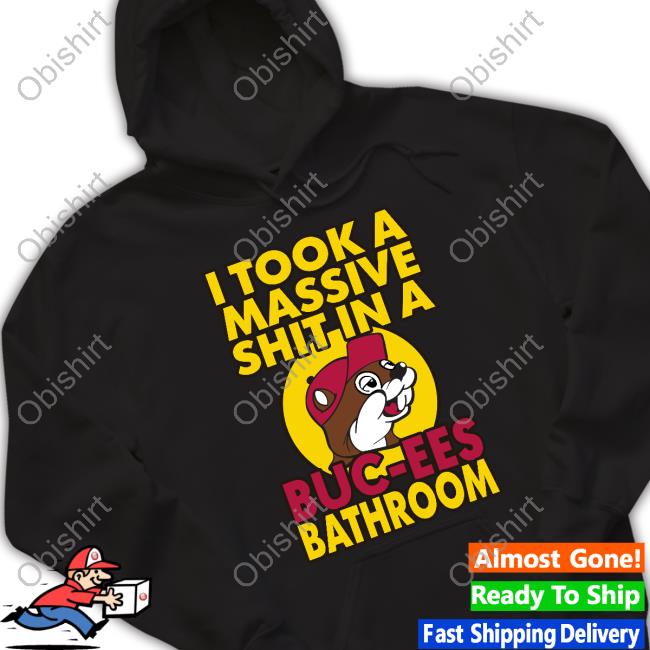 Everett Anthony I Took A Massive Shit In A Buc Ees Bathroom Tee Shirt