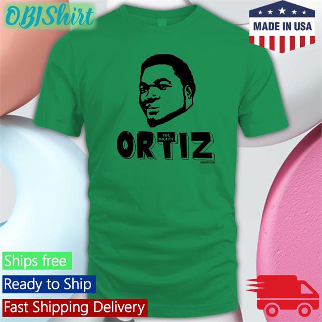 Ortiz The Mighty Shirt
