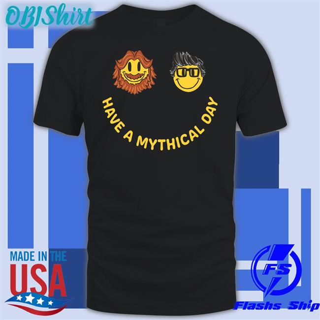 Have A Mythical Day Shirt