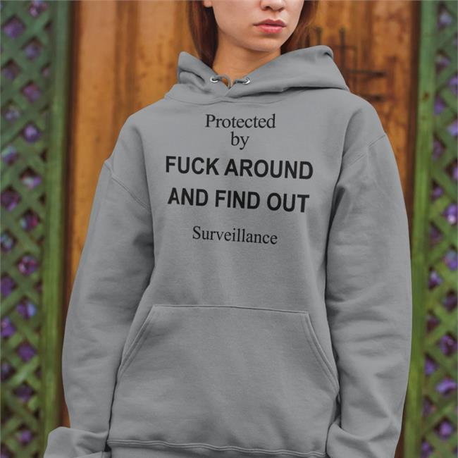 Protected By Fuck Around And Find Out Surveillance Long Sleeve Tee Shirt