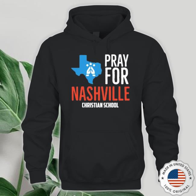 Pray For Nashville Christian School Shirt Pray For Nashville Christian School Shirt