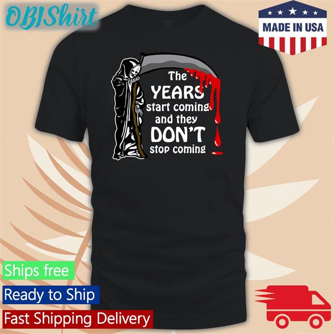 Thegoodshirts The Years Start Coming Tee