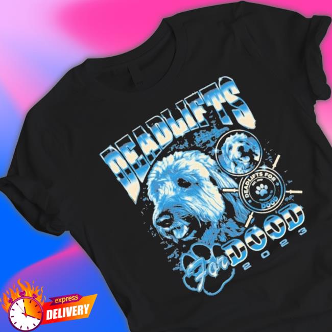 Deadlifts For Dood 2023 Shirt Deadlifts For Dood 2023 shirt