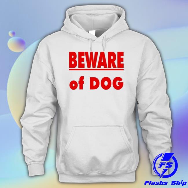 Trending Beware Of Dog 2023 Sweaters Trending Beware Of Dog 2023 Shirt