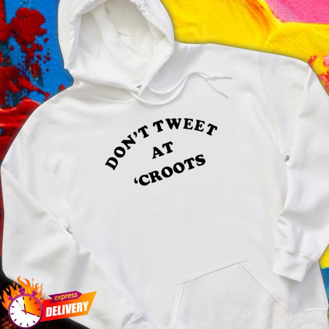 Official Don’T Tweet At Croots Crewneck Sweatshirt