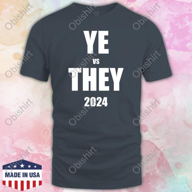 Lowvaluemail Merch Ye Vs They 2024 T Shirt