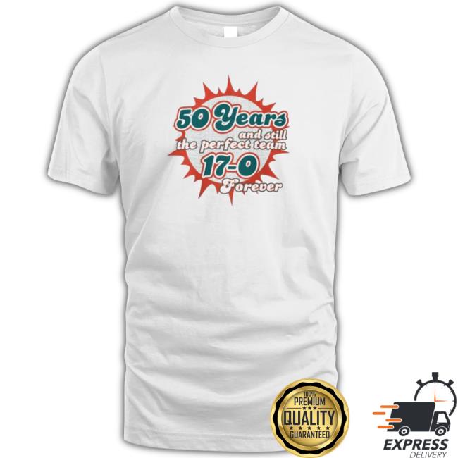 50 Years And Still The Perfect Team 17-0 Forever Sweatshirt