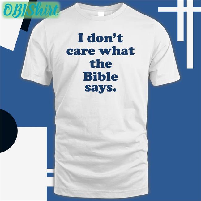 I Don't Care What The Bible Says Hoodie