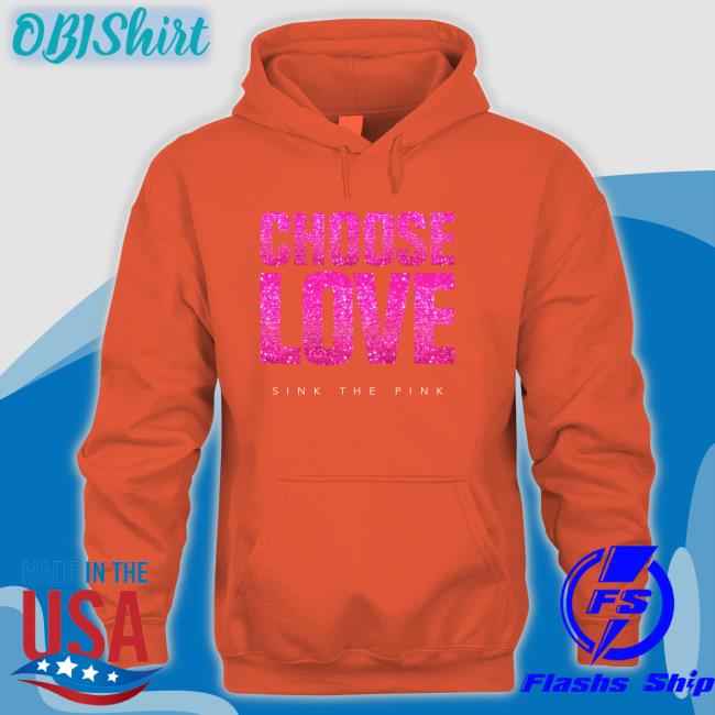 Choose Love Sink The Pink T Shirt Doulla Croft Choose Love Sink The Pink Long Sleeve T Shirt