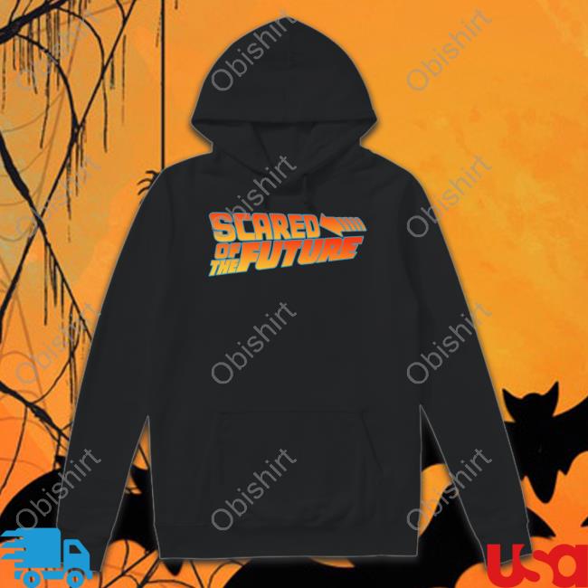 Scared Of The Future Tees