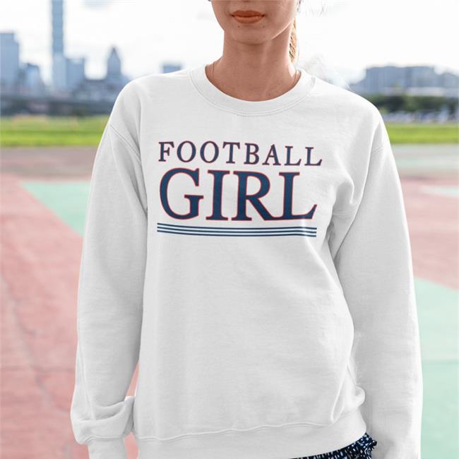 Football Girl Tee Shirt Football Girl Sweatshirt Barstoolsports Store White
