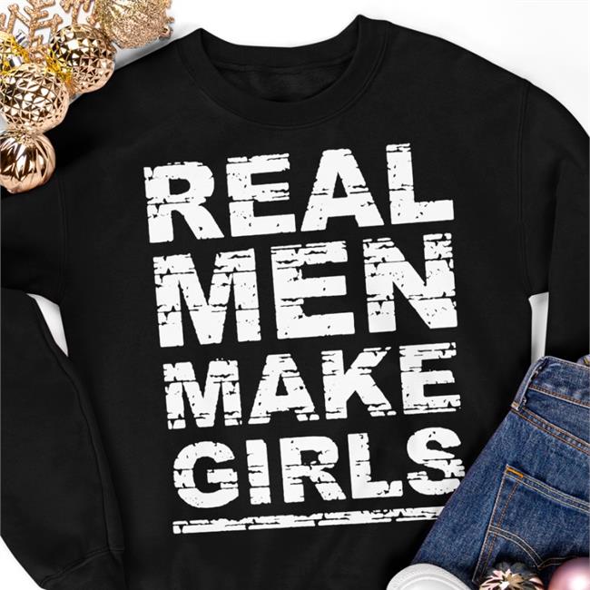 Real Men Make Girls Hoodie