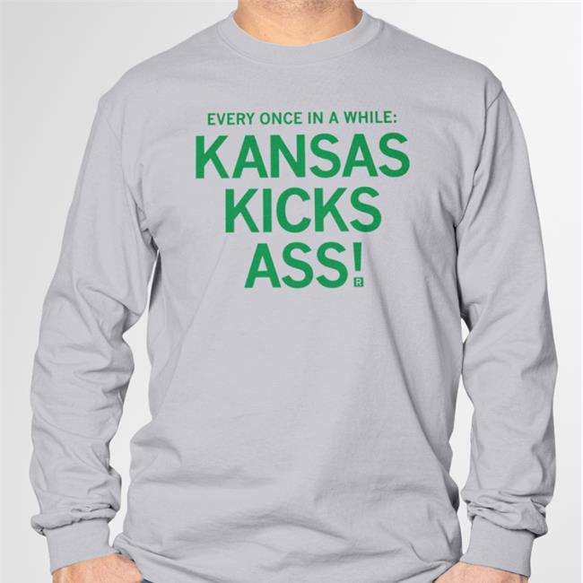 Every Once In A While Kansas Kicks Ass Tee Shirt