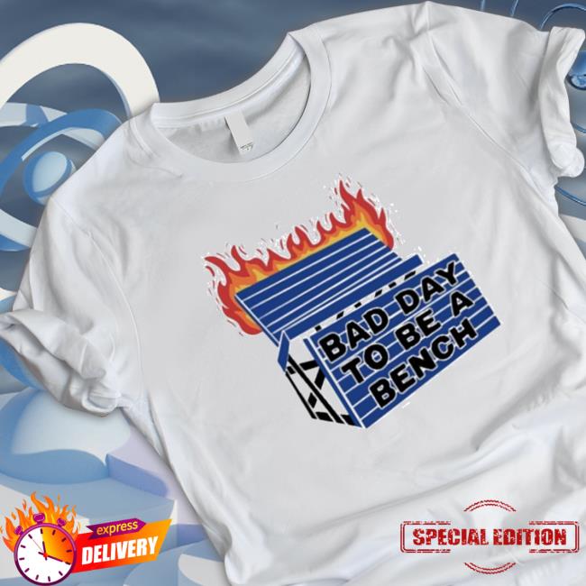 Official Bad Day To Be A Bench Sweatshirt Official Bad Day To Be A Bench Sweatshirts