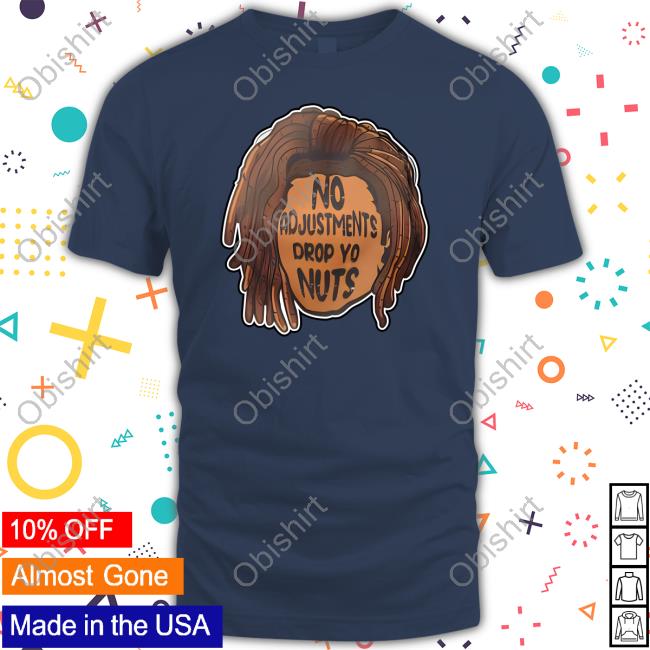 No Adjustments Drop Yo Nuts Sweatshirt Alicia Smith