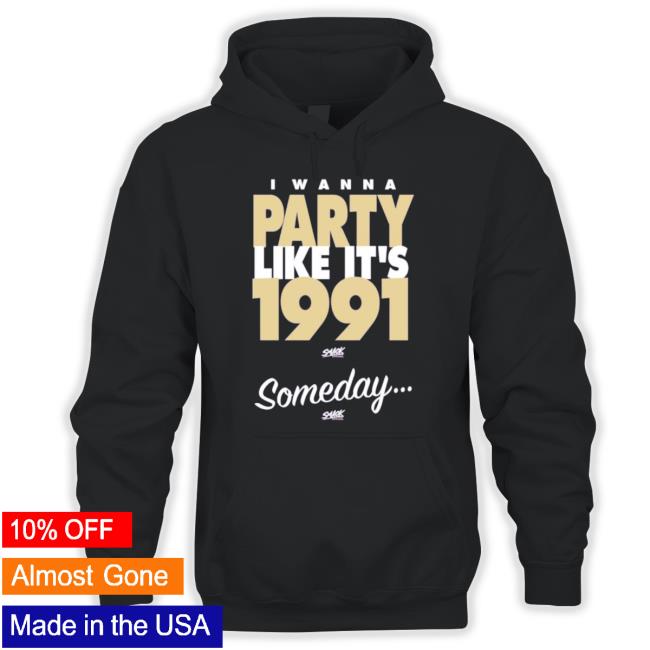 I Wanna Party Like It’S 1991 Someday Washington College Hoodie