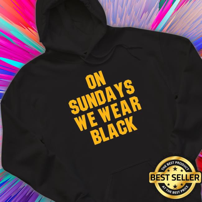 On Sundays We Wear Black Pittsburgh Steelers Tee