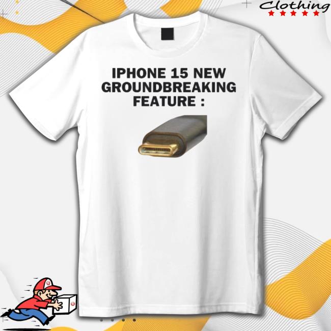Iphone 15 New Groundbreaking Feature Usb-C New Shirt