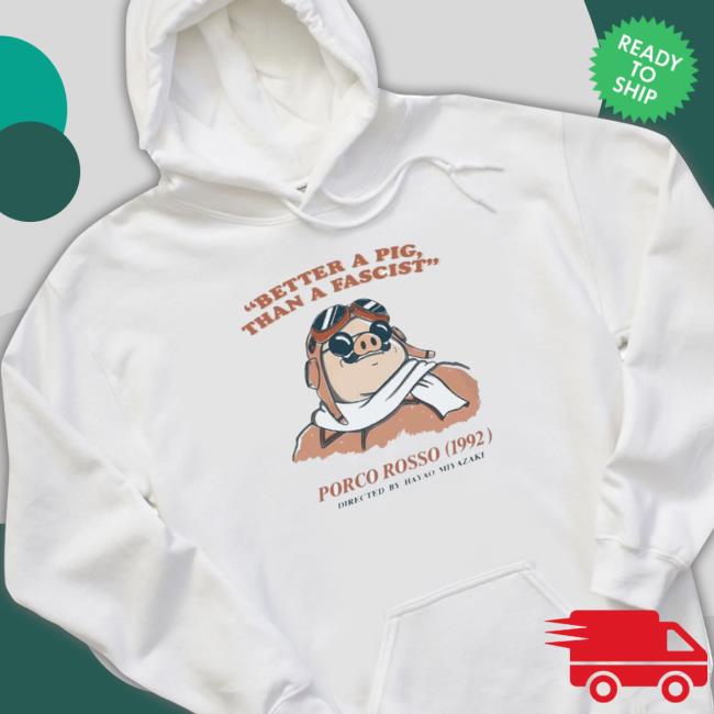 Official Better A Pig Than A Fascist Porco Rosso 1992 Directed By Hayao Miyazaki T-Shirt