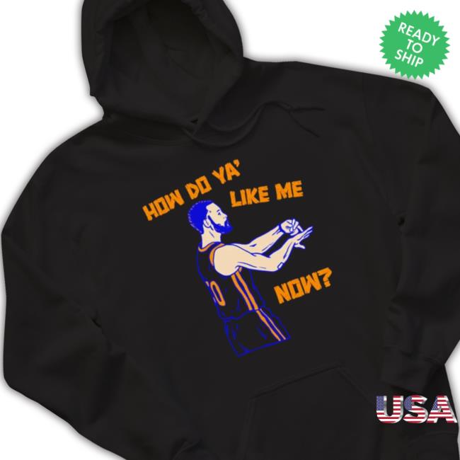 How Do Ya’ Like Me Now Stephen Curry shirt
