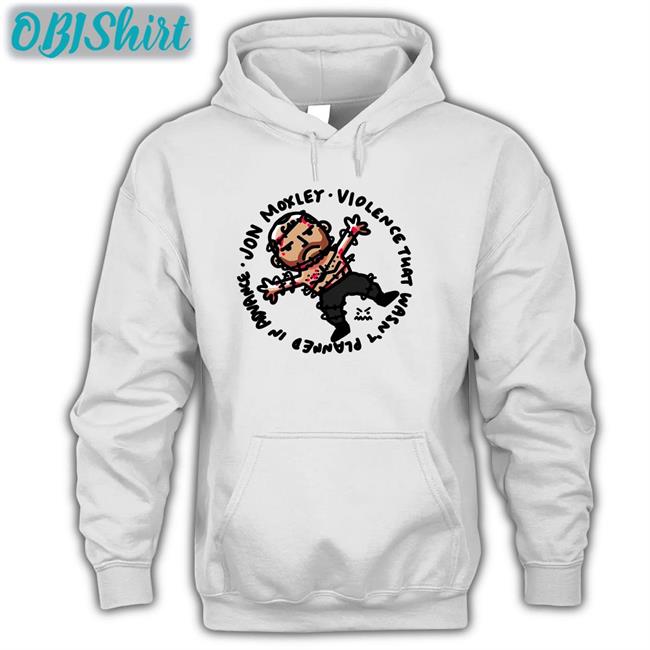 Ofooro Merch Jon Moxley Violence That Wasn't Planned In Advance Hoodie