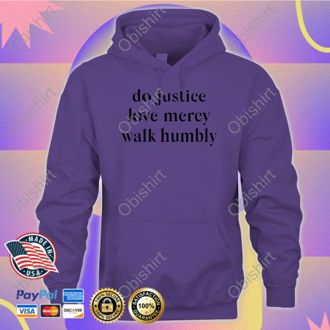 Happy Hannahdays Do Justice Love Mercy Walk Humbly Sweatshirt