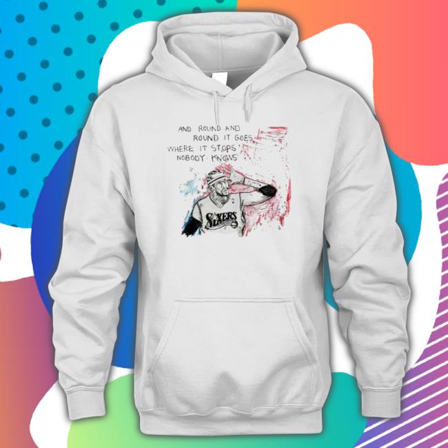 Allen Iverson Philadelphia 76Ers Round And It Goes Where It Stops Nobody Knows Sweatshirts