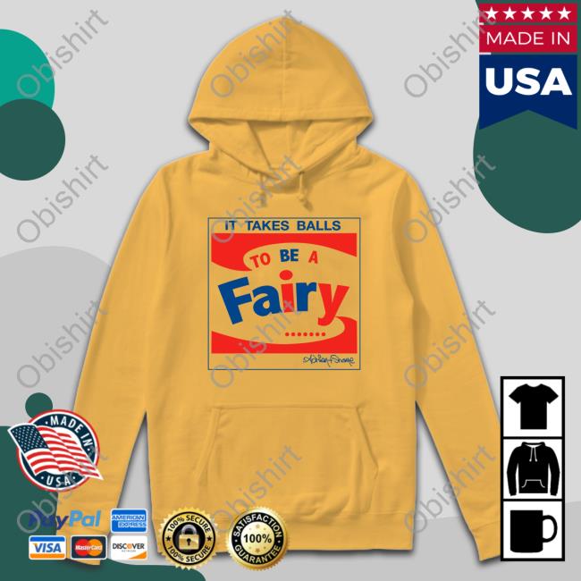 Andy It Takes Balls To Be A Fairy Sweatshirt Apwhite1402