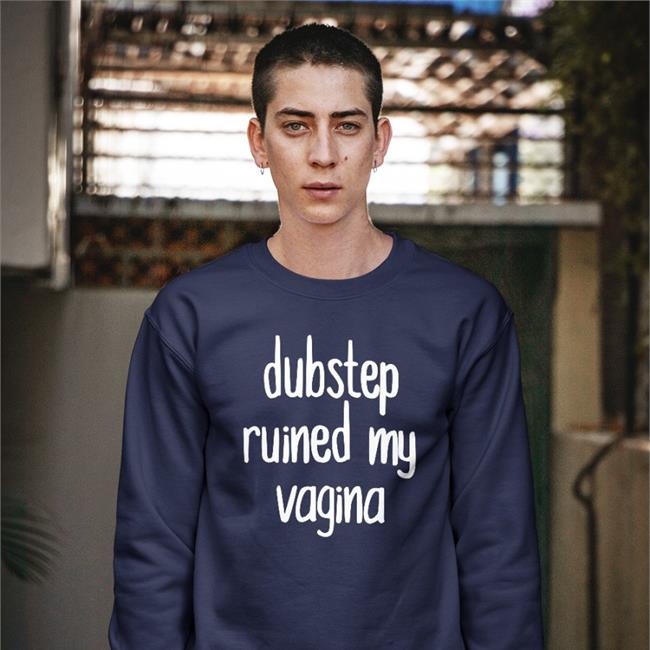 Shirtsthtgohard Dubstep Ruined My Vagina Shirt