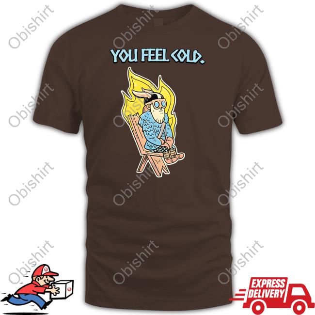 Valheim Shop You Feel Cold Shirt Valheimgame Valheim Shop You Feel Cold Shirts Valheimgame