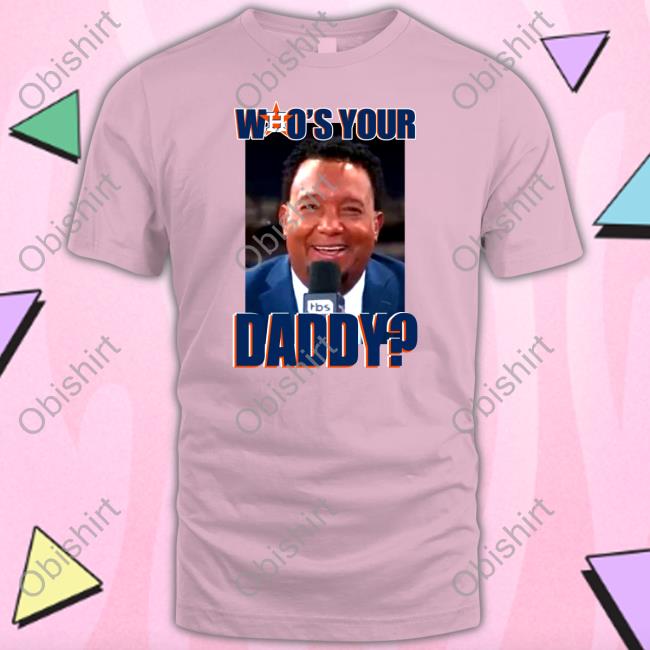 Astros Who Your Daddy T Shirt Pedro Martínez