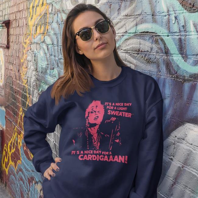Its A Nice Day For A Light Sweater Its A Nice Day For A Cardigaaaaaaan Hoodie Kelly Turnbull