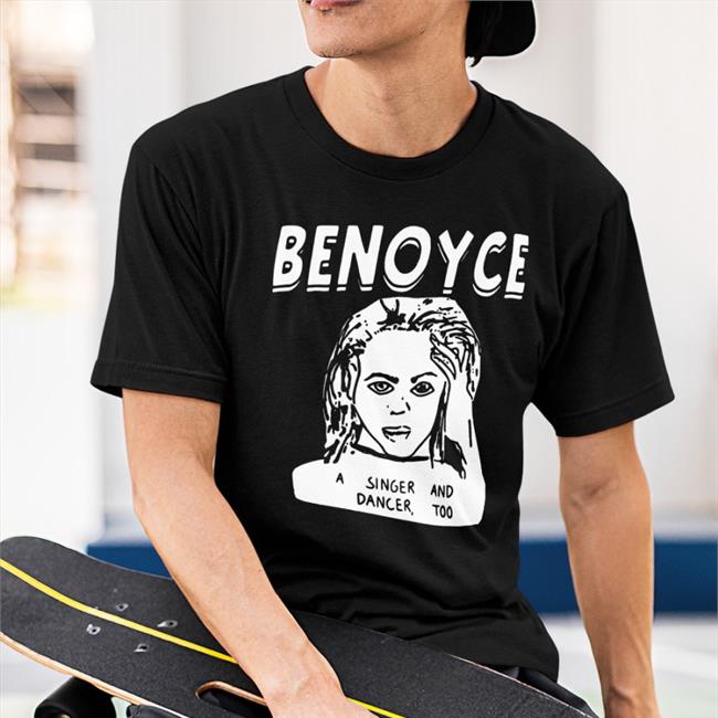 Be Noyve A Singer And Dancer Too Shirt Shirts That Go Hard Shirts That Go Hard Benoyve A Singer And Dancer Too Shirt