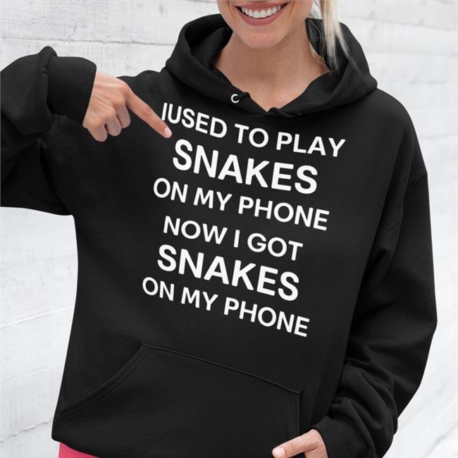 Iused To Play Snakes On My Phone Now I Got Snakes On My Phone Hooded Sweatshirt