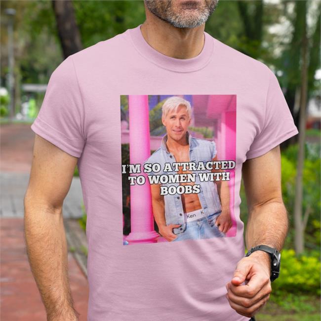 I'm So Attracted To Women With Boobs T Shirts