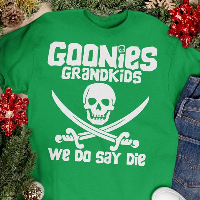 Goonies Grandkids Shirt Mega64 Shop Goonies Grandkids We Do Say Die Shirt