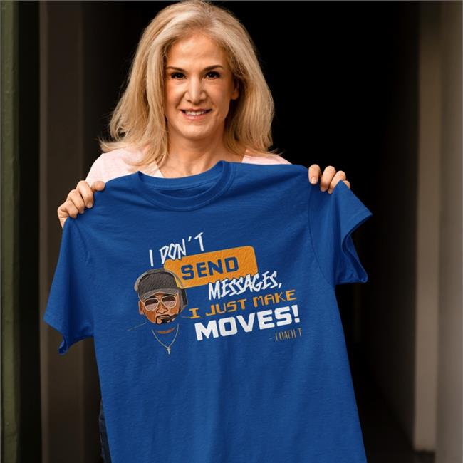I Don't Send Messages I Just Make Moves Sweatshirt
