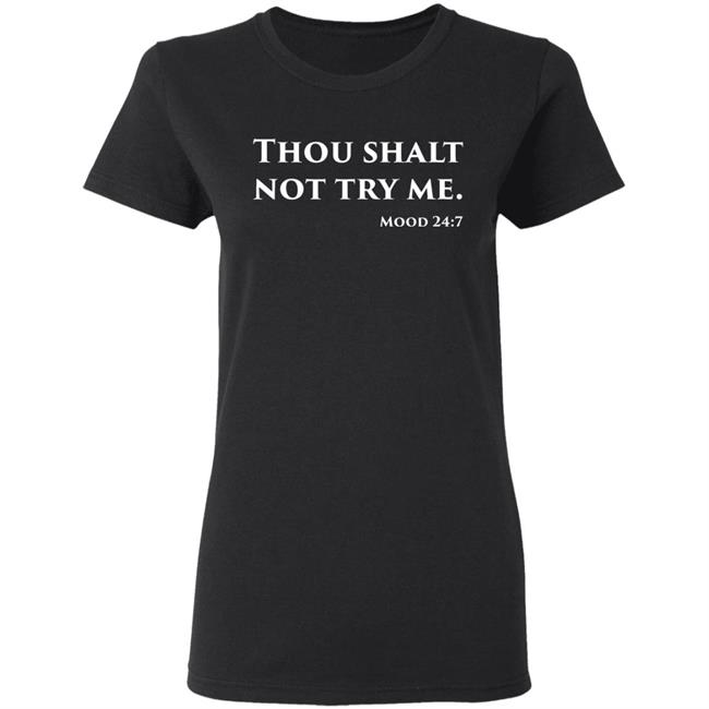 Thou Shalt Not Try Me Mood 24 7 shirt black hoodie Thou Shalt Not Try Me Mood 24 7 shirt black hoodie