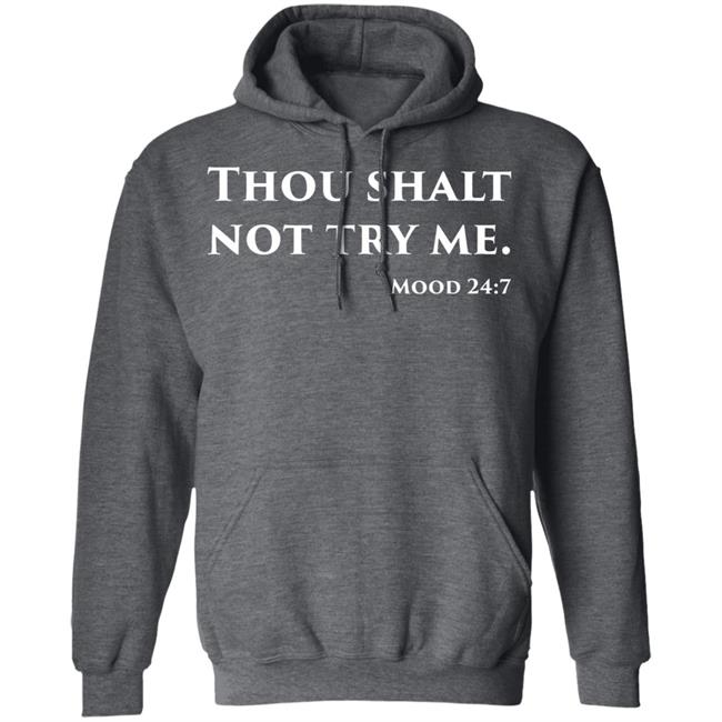 Thou Shalt Not Try Me Mood 24 7 shirt black hoodie Thou Shalt Not Try Me Mood 24 7 shirt black hoodie