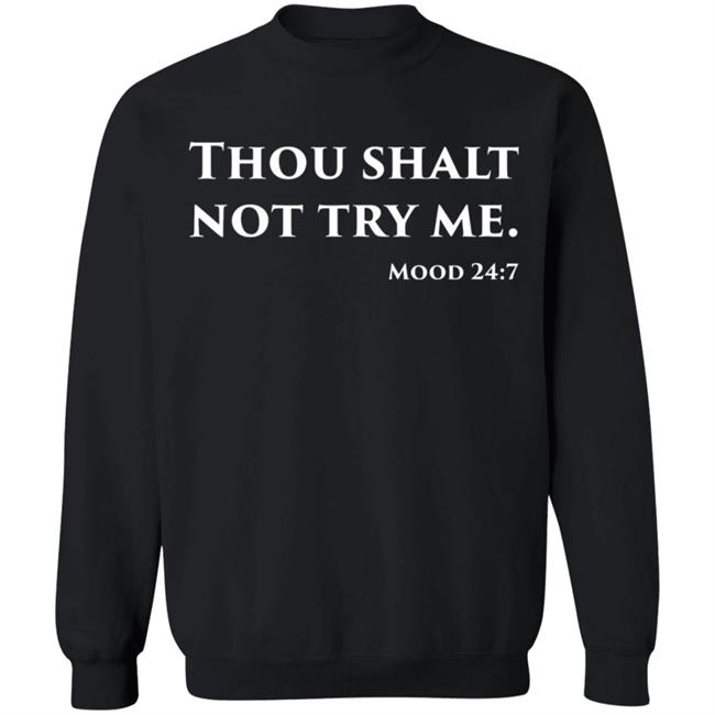 Thou Shalt Not Try Me Mood 24 7 shirt black hoodie Thou Shalt Not Try Me Mood 24 7 shirt black hoodie